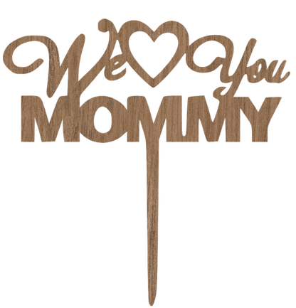 Laser Cut "We ❤️ You MOMMY" Wooden Cake Topper image 1