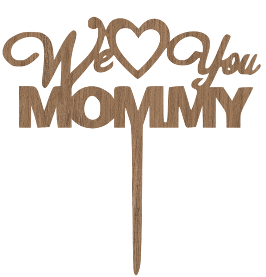 Laser Cut "We ❤️ You MOMMY" Wooden Cake Topper image 1