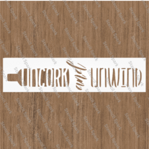 Uncork And Unwind Wine Bottle Stencil